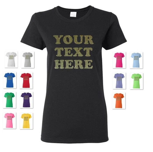 WOMEN'S PERSONALIZED CUSTOM PRINT YOUR OWN GLITTER TEXT ON A T-SHIRT TEE