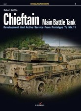 CHIEFTAIN MAIN BATTLE TANK: DEVELOPMENT AND ACTIVE SERVICE By Robert Griffin
