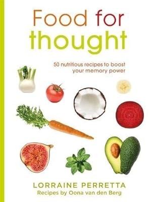 Food for Thought: 50 Nutritious Recipes to Boost Your Memory Power, Perretta, Lo