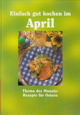 Einfach gut kochen im April -  Thema des Monats: Rezepte für Ostern Weltbild Sam