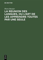 La Reunion Des Langues, Ou L'art De Les Apprendre Toutes Par Une Seule Pierre Be