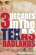 3 Decades: In The Texas Badlands by Artemio Garcia, Jr Paperback Book
