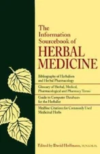 The Information Sourcebook of Herbal Medicine Hoffmann, David