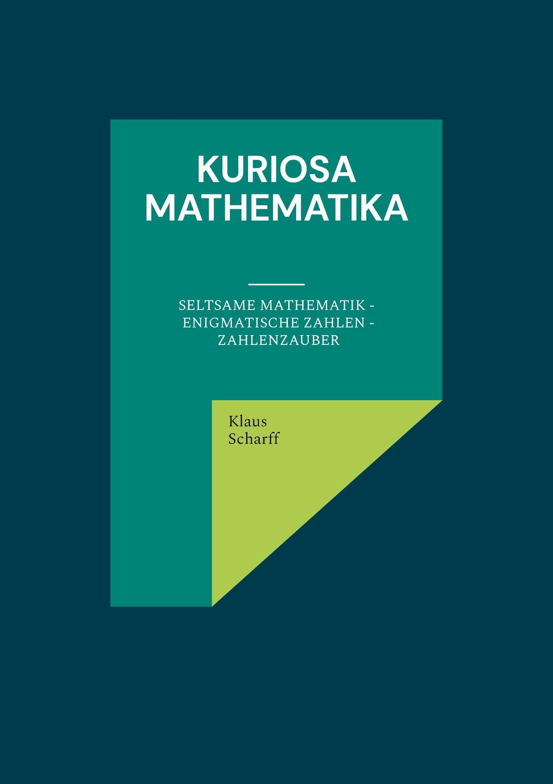 Thumbnail - Klaus Scharff | Kuriosa Mathematika | Taschenbuch | Deutsch (2024) |