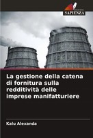 Kalu Alexanda | La Gestione Della Catena Di Fornitura Sulla Redditività Delle...