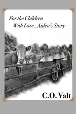 For The Children With Love: Aiden's Story by Doris Covalt (English) Paperback Bo