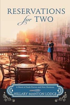 Reservations for Two : A Novel of Fresh Flavors and New Horizons by Hillary ...