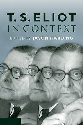 T. S. Eliot in Context Harding Hardback Cambridge University Press 9780521511537