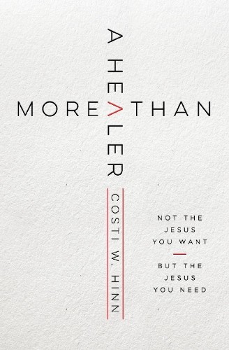 More Than a Healer by Costi W. Hinn -
