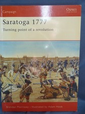 Saratoga 1777. Turning Point Of A Revolution. Osprey Campaign Series 67.