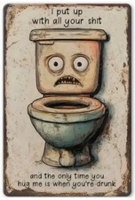 I Put Up With All Your Sh!t Sign Aluminum Weatherproof Sign p1224