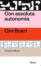 Con assoluta autonomia. Cini Boeri [Paperback] [Nov 12, 2024] Moro, Cristina