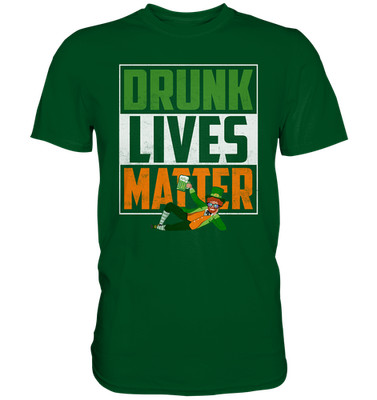St. Patricks Day Party T-Shirt mit Spruch - Drunk Lives Matter