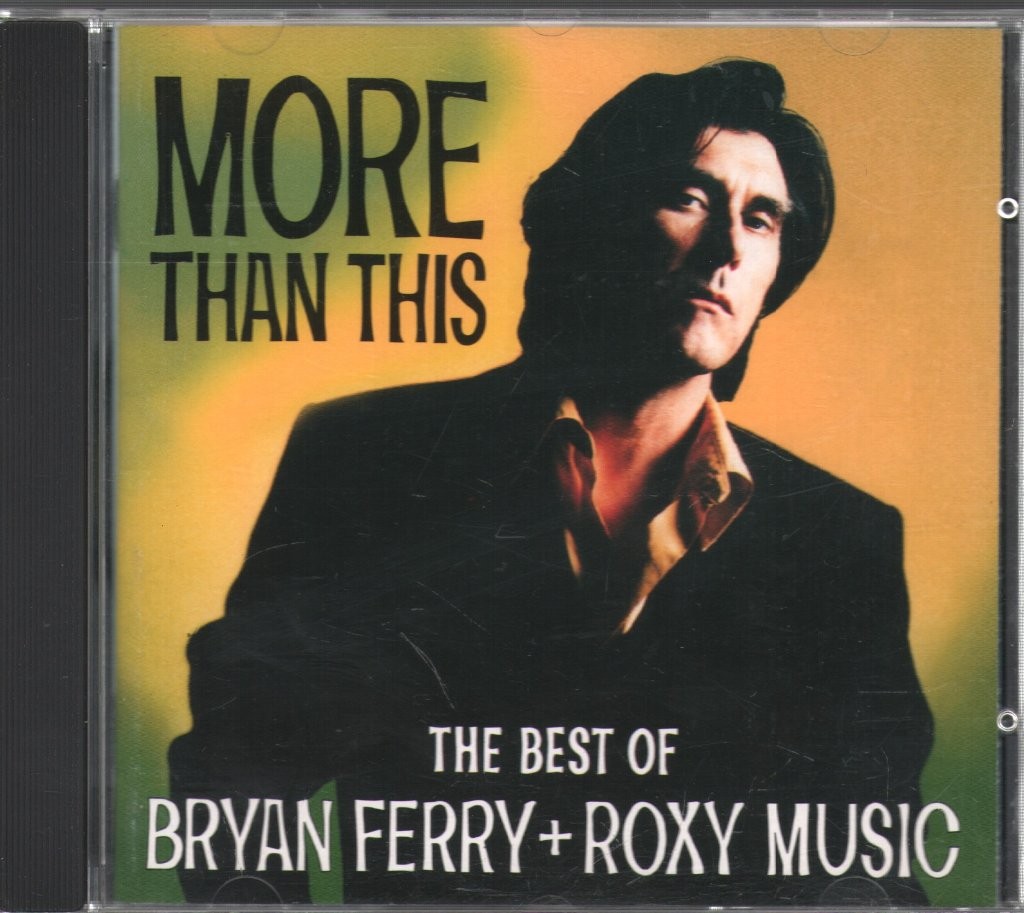 Bryan Ferry and Roxy Music More Than This: the Best of Bryan Ferry & Roxy Music