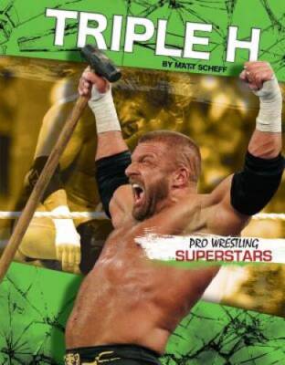 Triple H (Pro Wrestling Superstars) - Library Binding By Scheff, Matt - GOOD