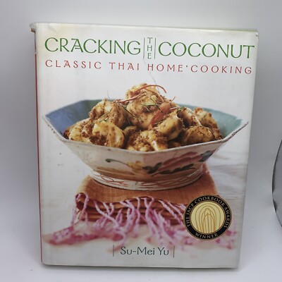 Cracking the Coconut Classic Thai Asian Cooking Hard Cover Su-Mei Yu Cookbook