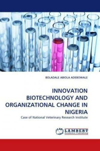 Thumbnail - Innovation Biotechnology And Organizational Change In Nigeria Case Of