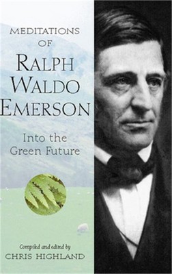 Meditations of Ralph Waldo Emerson: Into the Green Future (Paperback or Softback