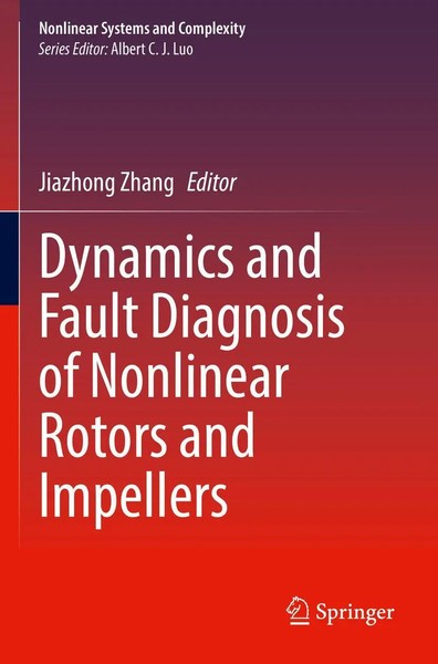 Dynamics And Fault Diagnosis Of Nonlinear Rotors And Impellers | Jiazhong Zhang-image