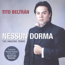 Nessun Dorma: Amazing Tenor Tito Beltran by Tito Beltran [CD]