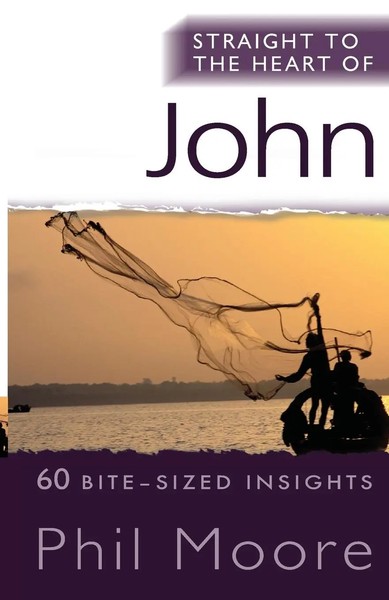 Straight To The Heart Of John | 60 Bite-Sized Insights | Phil Moore | Englisch-image