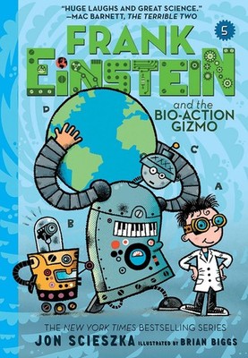 Frank Einstein and the Bio-Action Gizmo (Frank Einstein #5) (Volume 5)