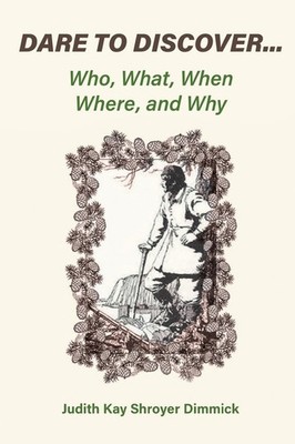Dare To Discover   : Who, What, When, Where, And Why