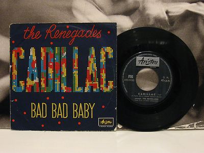 THE RENEGADES - CADILLAC / BAD BAD BABY 45 GIRI 7'' VG-/VG ARISTON 1966