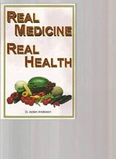 Real Medicine Real Health - Paperback By Arden Andersen - VERY GOOD