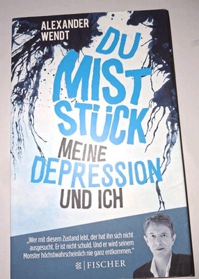 Du Miststück - Meine Depression und ich von Alexander Wendt (2016, Taschenbuch)