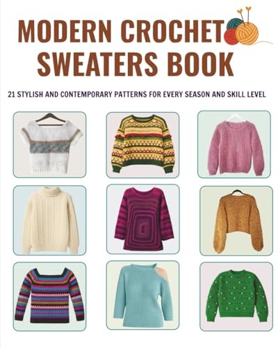 Modern Crochet Sweaters Book: 21 Stylish And Contemporary Patterns For Every-image