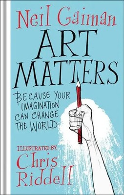 Art Matters | Neil Gaiman | Because Your Imagination Can Change the World | Buch