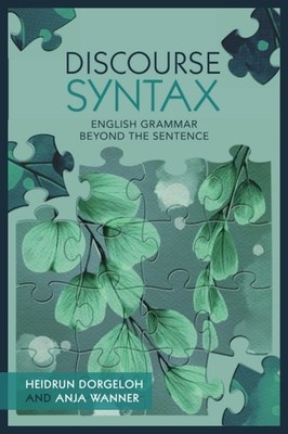 Discourse Syntax: English Grammar Beyond the Sentence,Dorgeloh, 