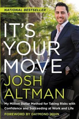 It's Your Move : My Million Dollar Method for Taking Risks with Confidence...