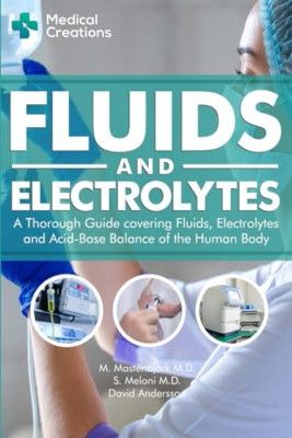 Fluids and Electrolytes: A Thorough Guide Covering Flui - Paperback NEW Creation