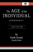 Frank Veszely | The Age Of The Individual And My Life And Times In It | Buch