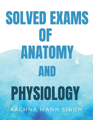 Rachna Maan | SOLVED EXAMS OF ANATOMY AND PHYSIOLOGY | Taschenbuch | Englisch