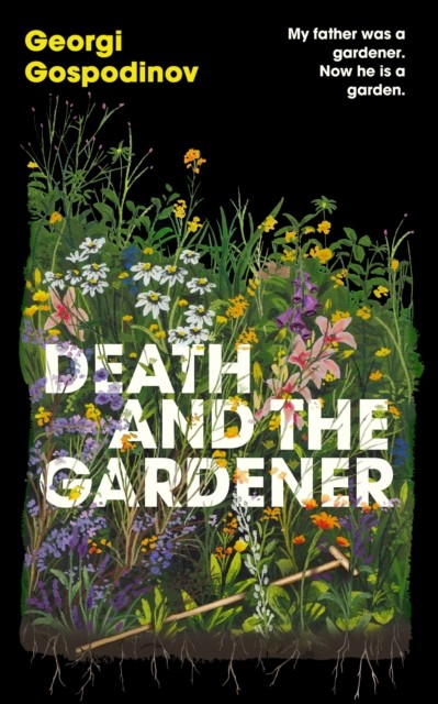 Death and the Gardener by Georgi Gospodinov (Hardback Book)