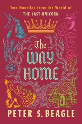 The Way Home : Two Novellas from the World of the Last Unicorn Pe