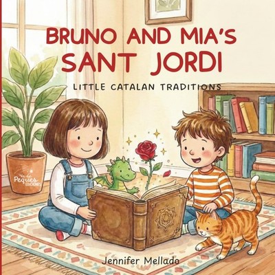 Bruno and Mia s Sant Jordi: Little Catalan Traditions (Little Catalan Traditions