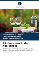 Yusimi Pedraza Cabeza (U. A.) | Alkoholismus In Der Adoleszenz | Taschenbuch