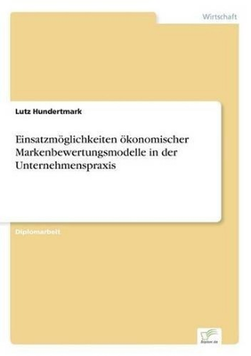 #ad Einsatzmglichkeiten konomischer Markenbewertungsmodelle in der Unternehmenspraxi AU $135.57