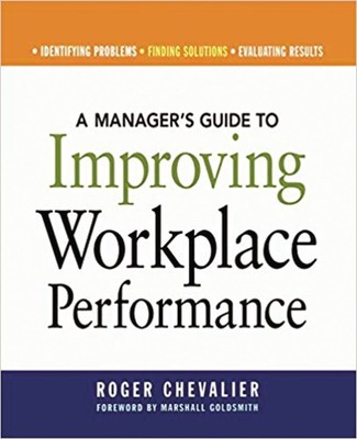 A Manager's Guide to Improving Workplace Performance by Chevalier