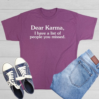 #ad #ad Dear Karma I Have A List Of People Sarcastic Humor Graphic Novelty Funny T Shirt $7.49
