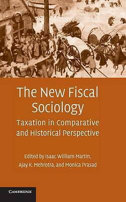 The New Fiscal Sociology Taxation in Comparative and Historical Perspective