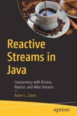 Reactive Streams In Java: Concurrency With Rxjava, Reactor, And Akka Stream...