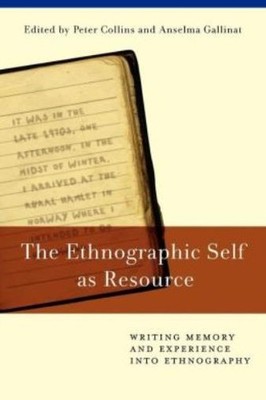 The Ethnographic Self As Resource: Writing Memory And Experi...