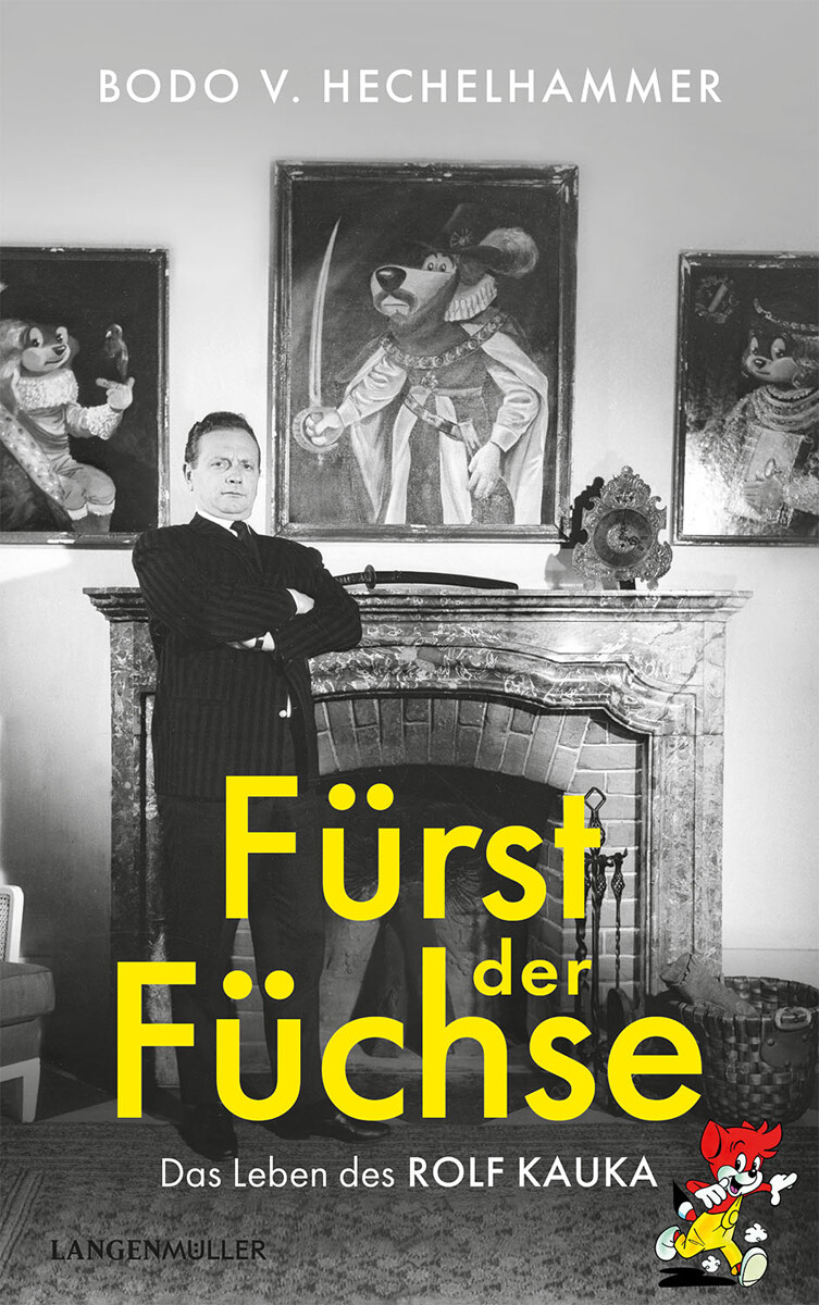 Thumbnail - Der Fürst Der Füchse. Das Leben Des Rolf Kauka. Bodo V. Hechelhammer