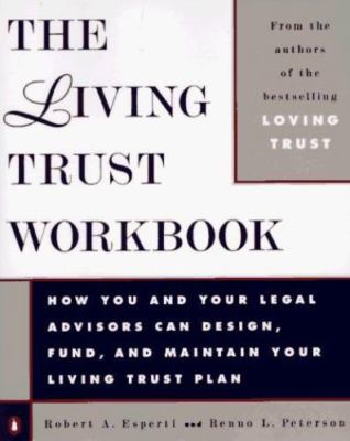 The Living Trust Workbook: How You and Your Legal Advisors Can Design, Fund, an