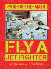 Fly a Jet Fighter (You Do the Math) by Hilary Koll;  Steve Mills